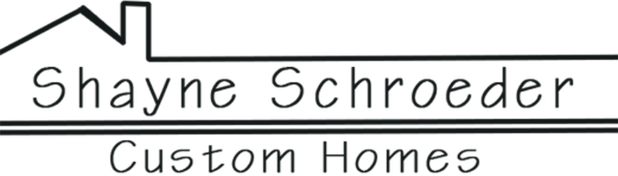 Shayne Schroeder Custom Homes